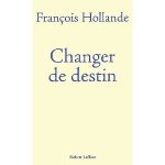 changer de destin francois hollande